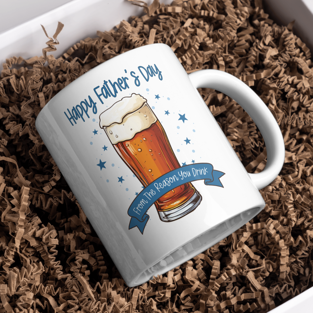 Happy Fathers Day - "From the Reason you Drink" Beer Pint - Mug